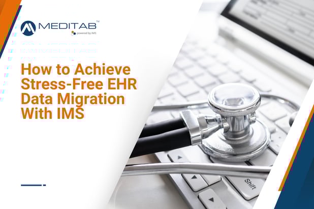 How to Achieve Stress-Free EHR Data Migration with IMS