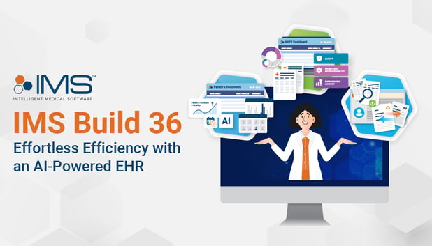 IMS Build 36: Effortless Efficiency with an AI-Powered EHR